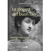 San Paolo Edizioni La zingara del buon Dio. Armida Barelli, storia di una donna che ha cambiato un'epoca Ernesto Preziosi