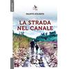 Atlantide Editore La strada nel Canale Fausto Volpato