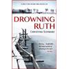 Headline Publishing Group Drowning Ruth (Oprah's Book Club): The stunning psychological drama you will never forget Christina Schwarz