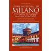Newton Compton Editori Storie incredibili su Milano che non ti hanno mai raccontato Paolo Melissi