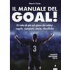 Lapis Il manuale del goal! Di tutto di più sul gioco del calcio: regole, campioni, storia, classifiche. Nuova ediz. Mario Corte