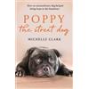 Orion Publishing Co Poppy The Street Dog: How an extraordinary dog helped bring hope to the homeless Michelle Clark