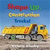 Pajama Press Shape Up, Construction Trucks! Victoria Allenby