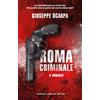 Newton Compton Editori Roma criminale. Il romanzo