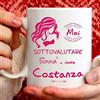 Tazze Premium Tazza Costanza. per Colazione, The, tisana, caffè, Cappuccino. Gadget Tazza Personalizzata:Mai Sottovalutare Una Donna di Nome Costanza. Anche Come Idea Regalo Originale e Simpatica