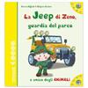 Edizioni del Baldo La jeep di Zeno, guardia del parco e amico degli animali. Ediz. illustrata