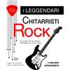 DIX EDITORE Le leggende della chitarra rock