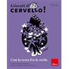 Erickson Giocati il cervello! Con la testa fra le stelle. Da Bruce Willis a Robin Williams, cinque casi di declino cognitivo a Hollywood