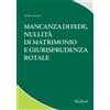 Mancanza di fede, nullità di matrimonio e giurisprudenza rotale