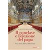 Marietti 1820 Il Conclave e l'elezione del papa. Una storia dal I al XXI secolo