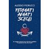 Alessio Fiorucci Fermati. Amati. Scegli. Un viaggio interiore per ritrovare equilibrio e costruire la vita che meriti.