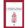 Libreria Editrice Vaticana L'essenziale per la vita del cristiano. Preghiere e verità della Chiesa Cattolica