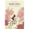 Ediciclo Samurai Gravel. Viaggio in bicicletta in Giappone per riscoprire la bellezza dentro di noi