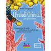 Curci I preludi orientali con audio on line - Remo Vinciguerra - pianoforte
