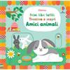 Usborne Amici animali. Primi libri tattili. Trascina e scopri. Ediz. a colori Fiona Watt