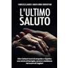 Bookness L'ULTIMO SALUTO: Oltre settant'anni di empatia e rispetto: una storia di famiglia, amore e dedizione nel cuore di Cagliari