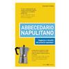 Editoriale Programma Abbecedario napulitano. Saggezza e attualità dei proverbi napoletani