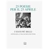 Interlinea 25 poesie per il 25 aprile. I testi più belli