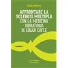 UNIVERSO OLISTICO Affrontare la sclerosi multipla con la medicina vibratoria di Edgar Cyace