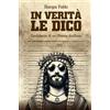 Spazio Interiore In verità le dico. Confidenze di un Messia disilluso