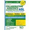 Nld Concorsi Manuale assistente amministrativo ASL con teoria e quiz 2025. Manuale per la preparazione al concorso per collaboratore e assistente amministrativo nelle aziende sanitarie locali (ASL). Con estens...