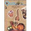 De Agostini Il grande libro dei quiz. Uomo, terra, universo, animali, scienze, ambiente, esplorazioni Dorotea Garozzo;Laura Tassi