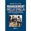 L'INFORMATORE AGRARIO Bovine da latte. Management della stalla. Guida alla corretta gestione da parte del direttore d'azienda