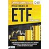 EoB La guida completa agli investimenti in ETF PER PRINCIPIANTI: Come investire in maniera intelligente in ETF, ottenere enormi profitti e diventare in fretta un esperto di Borsa con questa utile guida