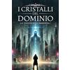 Gruppo Albatros Il Filo I cristalli del dominio. La caduta degli immortali (Vol. 1)