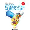 Tecniche Nuove Guida agli integratori alimentari