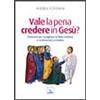 Vale la pena credere in Gesù?