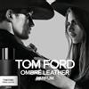 TOM FORD Tom Ford Ombré Leather Parfum - 100 ML