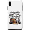 I Just Want To Read Books And Pet Cats C Voglio solo leggere libri e gatti domestici Custodia per iPhone XS Max