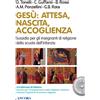 Gesù: l'attesa, la nascita, la crescita + CD