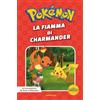 MONDADORI La fiamma di Charmander. Pokémon. Le avventure di Ash e Pikachu. Ediz. a colori