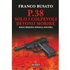 Mursia P.38. Solo i colpevoli devono morire: Solo Molina indaga ancora