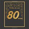 CREATESPACE Il libro dei miei 80 anni: 21x21cm - 75 pagine - biglietti d'auguri - idea regalo di compleanno - buo compleanno - libro degli opsiti di compleanno - guestbook