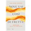 Bompiani Dove vai così di fretta? Buddhismo nella vita quotidiana