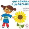 Il leone verde Una Bambina e Un Girasole - Libro Illustrato per Bambini - Adatto alla Prima Infanzia - Da 0 a 3 anni - Illustrazioni Colorate e Coinvolgenti - Testi Semplici da Leggere - Collana Leone Verde Piccoli
