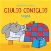 Franco Cosimo Panini Giulio Coniglio sogna. Ediz. illustrata