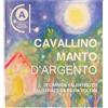 Cavallino manto d'argento