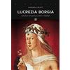 Rusconi Libri Lucrezia Borgia. Fascino e astuzia alla corte di Ferrara