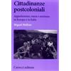 Carocci Cittadinanze postcoloniali. Appartenenze, razza e razzismo in Europa e in Italia