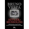 Mondadori Hitler e Mussolini. L'idillio fatale che sconvolse il mondo (e il ruolo centrale dell'Italia nella nuova Europa)