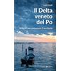 Editoriale Programma Il delta veneto del Po. Itinerari per conoscere il territorio