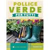Demetra Pollice verde. Il manuale completo del giardinaggio