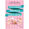 Newton Compton Editori Zucchero, amore e tanti guai