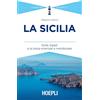 Ulrico Hoepli La Sicilia. Eolie, Egadi e la costa orientale e meridionale