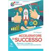 Area51 Publishing Acceleratore di successo: Raggiungi i tuoi obiettivi con l'atteggiamento mentale positivo