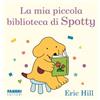 Fabbri La mia piccola biblioteca. Spotty. Ediz. illustrata